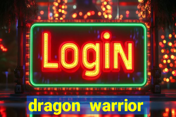 dragon warrior legend champion dinheiro infinito
